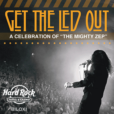 Get The Led Out: A Celebration of ‘The Mighty Zep’ promotional poster for live rock tribute concert at Hard Rock Casino Biloxi on May 8, 2026, at 8:00 PM — featuring the ultimate Led Zeppelin experience as part of Gulf Coast casino entertainment.