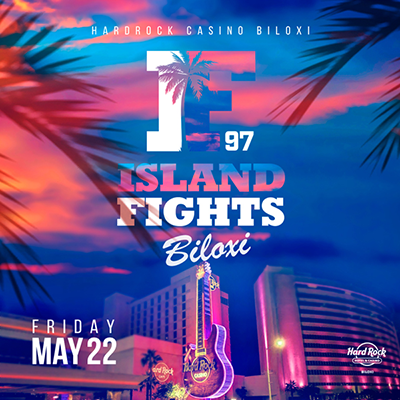 Island Fights 97 MMA event at Hard Rock Casino Biloxi on May 22 2026 featuring professional mixed martial arts action at Hard Rock Live in Biloxi Mississippi.